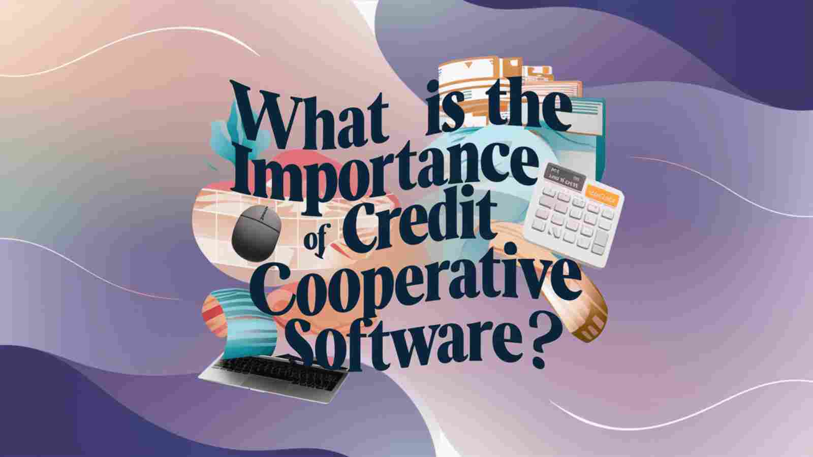 What Are The Criteria's To Choose A Credit Cooperative Society Software?